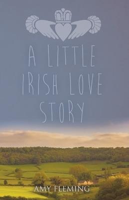 A Little Irish Love Story - Amy Fleming - cover