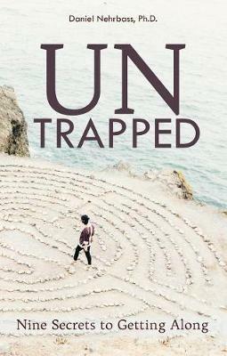 UnTrapped: Nine Secrets to Getting Along - Daniel Nehrbass - cover