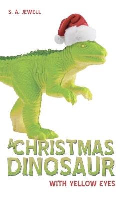 A Christmas Dinosaur - S a Jewell - cover