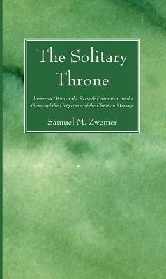 The Solitary Throne - Samuel M Zwemer - cover