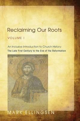 Reclaiming Our Roots, Volume I - Mark Ellingsen - cover