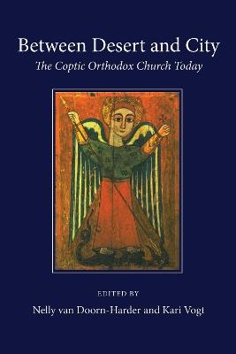 Between Desert and City: The Coptic Orthodox Church Today - cover