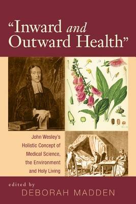 'Inward & Outward Health': John Wesley's Holistic Concept of Medical Science, the Environment and Holy Living - cover