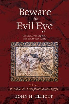 Beware the Evil Eye Volume 1 - John H Elliott - cover