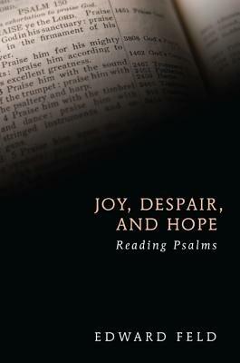 Joy, Despair, and Hope: Reading Psalms - Edward Feld - cover