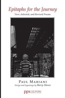 Epitaphs for the Journey: New, Selected, and Revised Poems - Paul Mariani - cover
