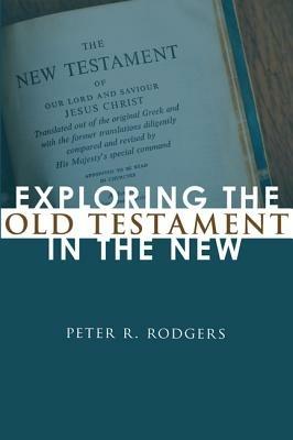 Exploring the Old Testament in the New - Peter R Rodgers - cover
