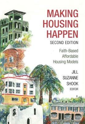 Making Housing Happen: Faith-Based Affordable Housing Models - cover