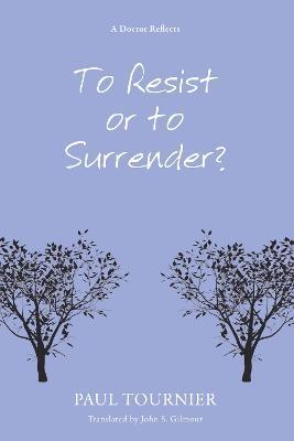 To Resist or to Surrender? - Paul Tournier - cover
