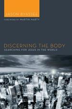 Discerning the Body: Searching for Jesus in the World