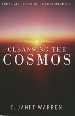 Cleansing the Cosmos: A Biblical Model for Conceptualizing and Counteracting Evil - E. Janet Warren - cover