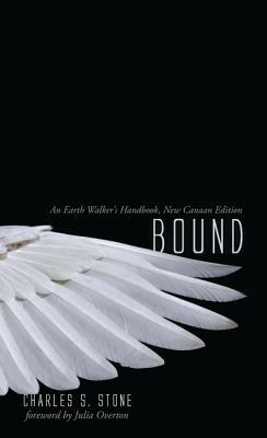 Bound, an Earth Walker's Handbook: Realm 666, New Canaan Edition - Charles S Stone - cover