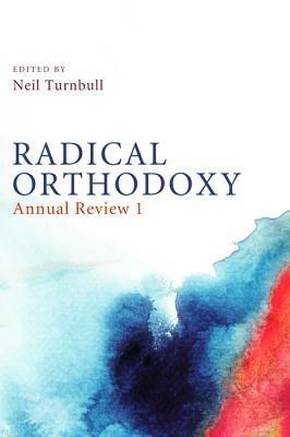 Radical Orthodoxy: Annual Review I - cover