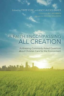 A Faith Encompassing All Creation: Addressing Commonly Asked Questions about Christian Care for the Environment - cover
