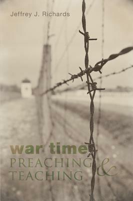 War Time Preaching and Teaching - Jeffrey J Richards - cover