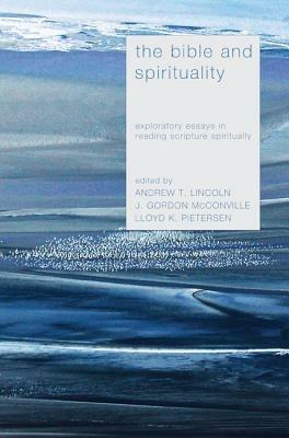 The Bible and Spirituality: Exploratory Essays in Reading Scripture Spiritually - cover
