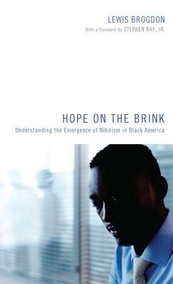 Hope on the Brink: Understanding the Emergence of Nihilism in Black America - Lewis Brogdon - cover