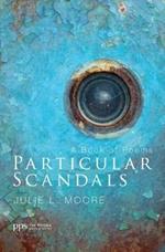 Particular Scandals: A Book of Poems