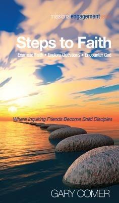 Steps to Faith: Examine Faith--Explore Questions--Encounter God: Where Inquiring Friends Become Solid Disciples - cover
