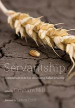 Servantship: Sixteen Servants on the Four Movements of Radical Servantship
