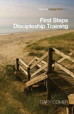 First Steps Discipleship Training: Turning Newer Believers Into Missional Disciples - cover