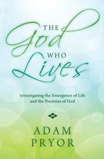 The God Who Lives: Investigating the Emergence of Life and the Doctrine of God