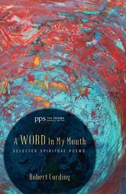 A Word In My Mouth - Robert Cording - cover