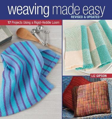 Weaving Made Easy: Revised and Updated - 17 Projects Using a Rigid-Heddle Loom - Liz Gipson - cover