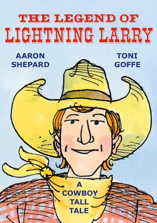 The Legend of Lightning Larry: A Cowboy Tall Tale - Aaron Shepard - ebook