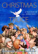 Christmas Truce: A True Story of World War 1