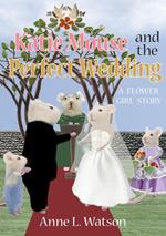 Katie Mouse and the Perfect Wedding: A Flower Girl Story