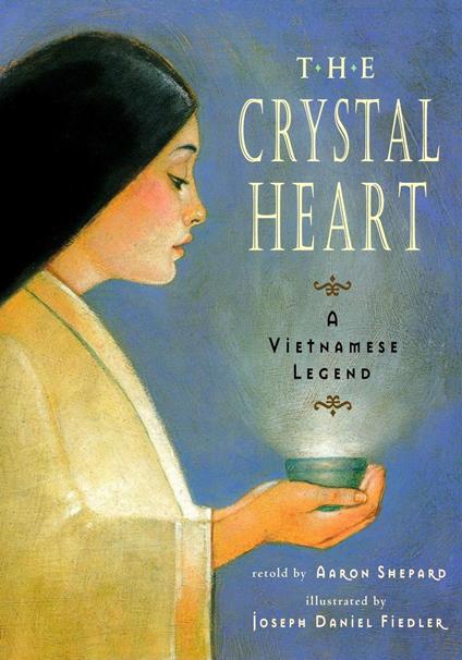 The Crystal Heart: A Vietnamese Legend - Aaron Shepard - ebook