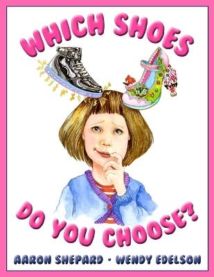 Which Shoes Do You Choose? (Standard Edition) - Aaron Shepard - cover