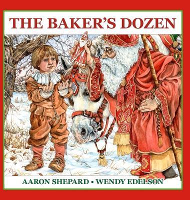 The Baker's Dozen: A Saint Nicholas Tale, with Bonus Cookie Recipe and Pattern for St. Nicholas Christmas Cookies (30th Anniversary Edition) - Aaron Shepard - cover