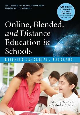 Online, Blended, and Distance Education in Schools: Building Successful Programs - cover