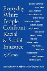 Everyday White People Confront Racial and Social Injustice: 15 Stories