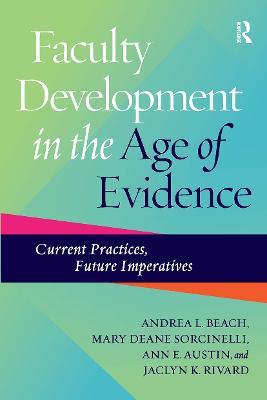 Faculty Development in the Age of Evidence: Current Practices, Future Imperatives - Andrea L. Beach,Mary Deane Sorcinelli,Ann E. Austin - cover