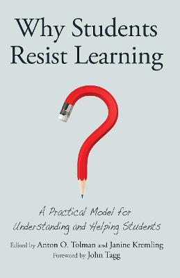 Why Students Resist Learning: A Practical Model for Understanding and Helping Students - cover