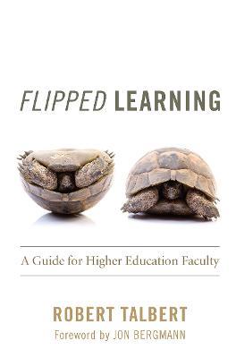 Flipped Learning: A Guide for Higher Education Faculty - Robert Talbert - cover