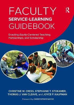 Faculty Service-Learning Guidebook: Enacting Equity-Centered Teaching, Partnerships, and Scholarship - Christine M. Cress,Stephanie T. Stokamer,Thomas J. Van Cleave - cover
