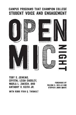 Open Mic Night: Campus Programs That Champion College Student Voice and Engagement - Toby S. Jenkins,Crystal Leigh Endsley,Marla L. Jaksch - cover
