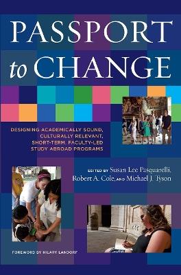Passport to Change: Designing Academically Sound, Culturally Relevant, Short-Term, Faculty-Led Study Abroad Programs - cover