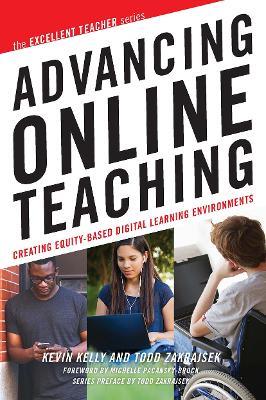 Advancing Online Teaching: Creating Equity-Based Digital Learning Environments - Kevin Kelly,Todd D. Zakrajsek - cover