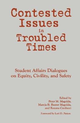 Contested Issues in Troubled Times: Student Affairs Dialogues on Equity, Civility, and Safety - cover