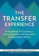 The Transfer Experience: A Handbook for Creating a More Equitable and Successful Postsecondary System
