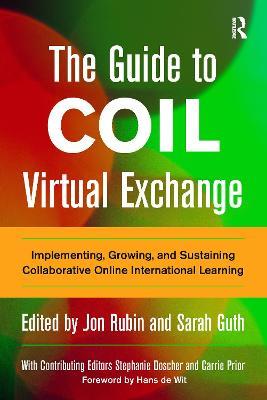 The Guide to COIL Virtual Exchange: Implementing, Growing, and Sustaining Collaborative Online International Learning - cover