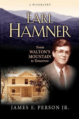 Earl Hamner: From Walton's Mountain to Tomorrow - James E. Person - cover