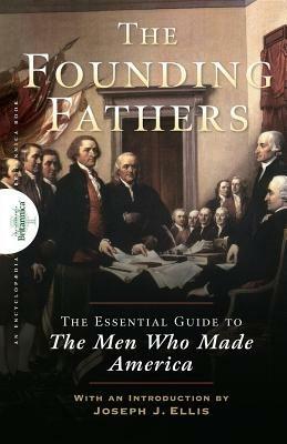 Founding Fathers: The Essential Guide to the Men Who Made America - cover
