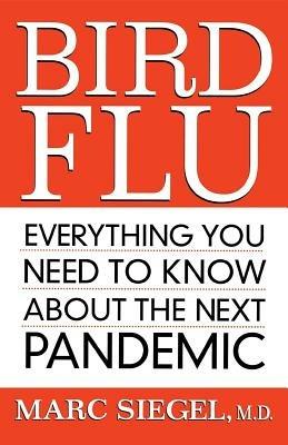 Bird Flu: Everything You Need to Know about the Next Pandemic - Marc Siegel - cover