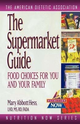 The Supermarket Guide: Food Choices for You and Your Family - cover